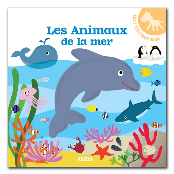 Livre Les p'tits tout doux : Les animaux de la mer - Auzou-AU84267