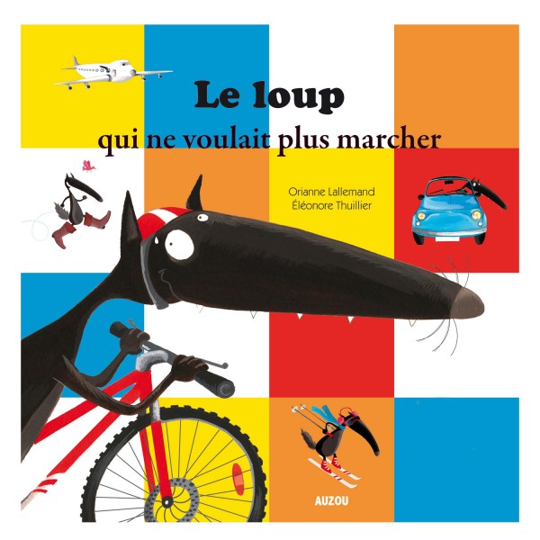 Livre Mes P'tits Albums : Le Loup qui ne voulait plus marcher - Auzou-AU1902