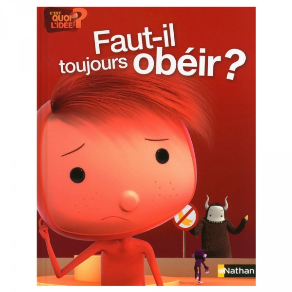 Livre C'est quoi l'idée : Faut-il toujours obéir ? - Nathan-54692