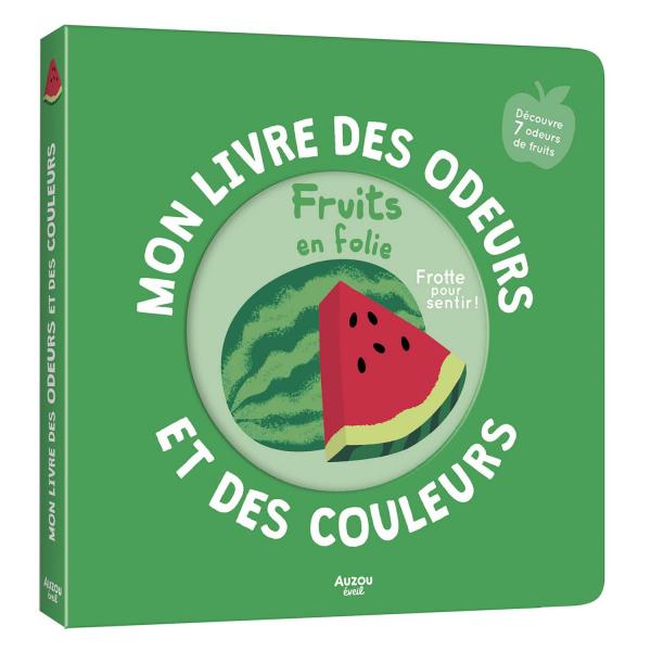 MON LIVRE DES ODEURS ET DES COULEURS - FRUITS EN FOLIE - Auzou-AU09874