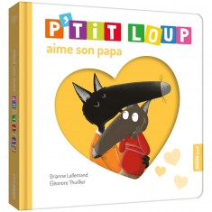 Livre d'éveil : P'tit Loup aime son papa