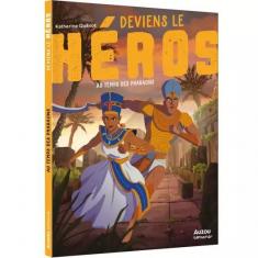 DEVIENS LE HÉROS - AU TEMPS DES PHARAONS