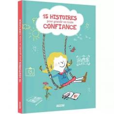 15 HISTOIRES POUR GRANDIR EN TOUTE CONFIANCE