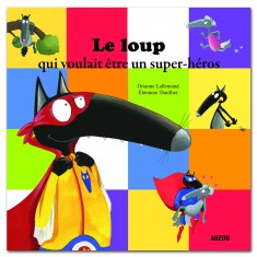 Livre grand format : Le Loup qui voulait être un super-héros