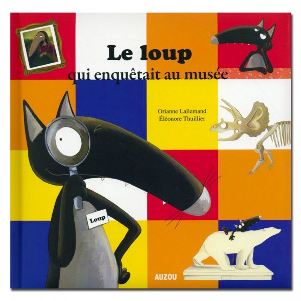 Livre Mes P'tits Albums : Le Loup qui enquêtait au musée - Auzou-AU00517