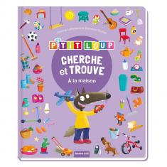 CHERCHE ET TROUVE DES TOUT-PETITS - P'TIT LOUP - À LA MAISON